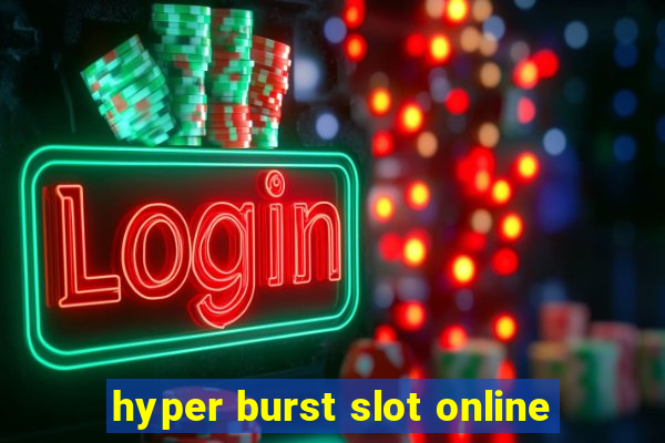 hyper burst slot online