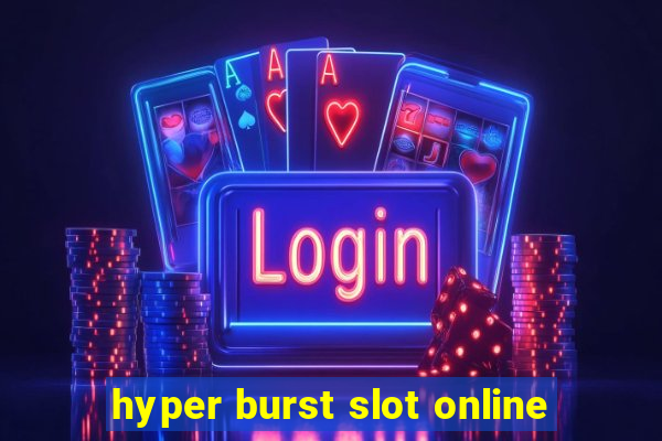 hyper burst slot online