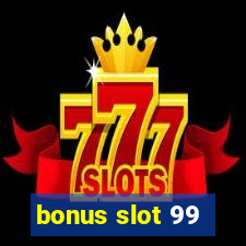 bonus slot 99