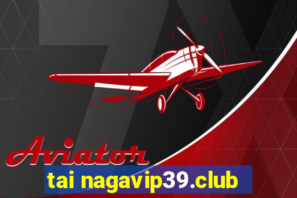 tai nagavip39.club