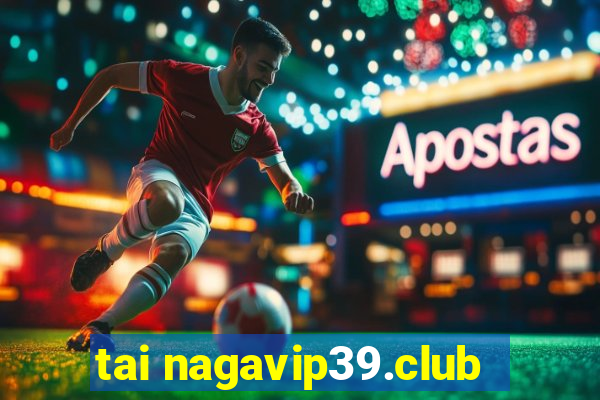 tai nagavip39.club