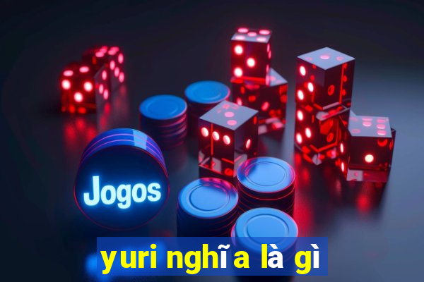 yuri nghĩa là gì