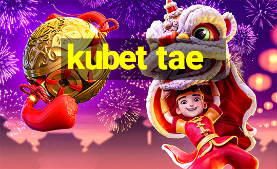 kubet tae