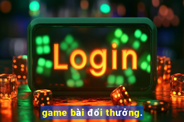 game bài đổi thưởng.