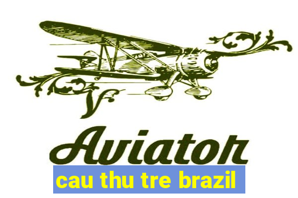 cau thu tre brazil