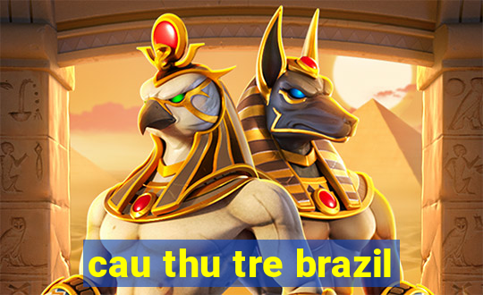 cau thu tre brazil