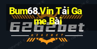 Bum68.Vin Tải Game Bài