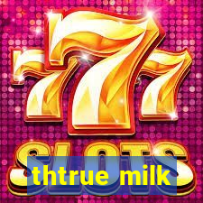 thtrue milk