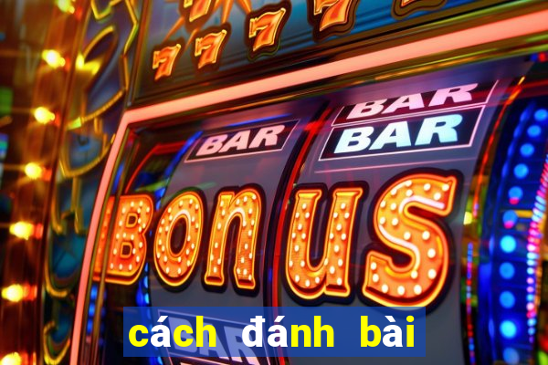 cách đánh bài tiến lên thắng