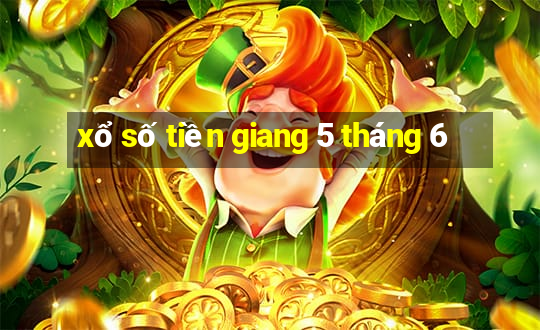 xổ số tiền giang 5 tháng 6