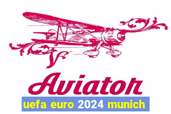 uefa euro 2024 munich