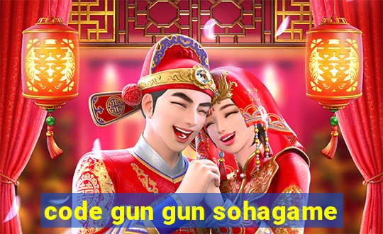 code gun gun sohagame