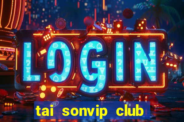 tai sonvip club cổng game quốc tế