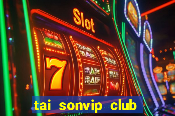 tai sonvip club cổng game quốc tế