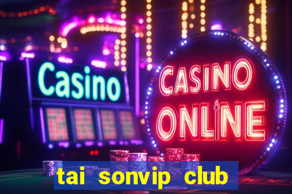 tai sonvip club cổng game quốc tế