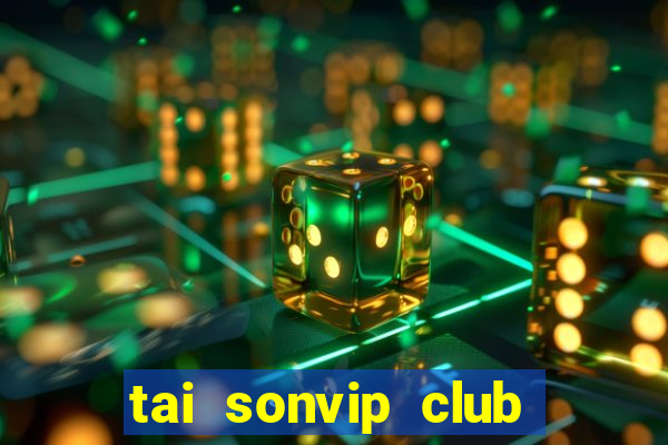 tai sonvip club cổng game quốc tế