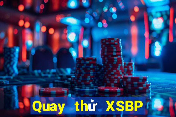 Quay thử XSBP Chủ Nhật