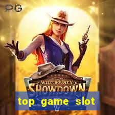 top game slot đổi thưởng bgdc