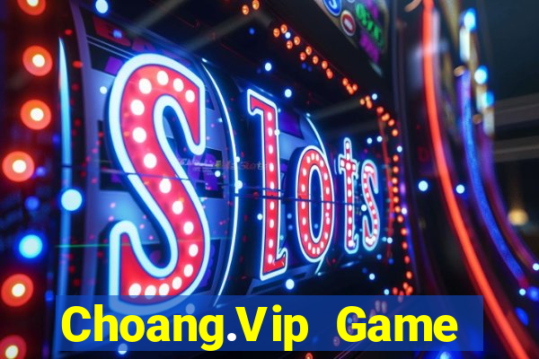 Choang.Vip Game Bài Lá