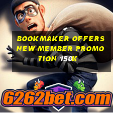 Bookmaker offers new member promotion 150k