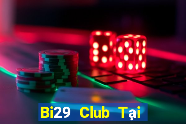 Bi29 Club Tại Game Bài Đổi The