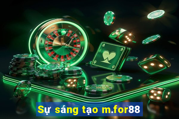 Sự sáng tạo m.for88