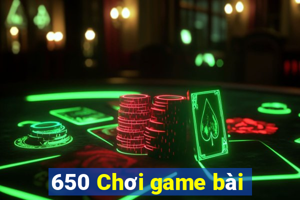 650 Chơi game bài