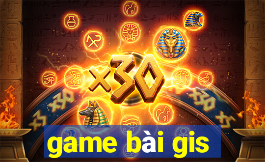 game bài gis