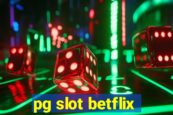 pg slot betflix