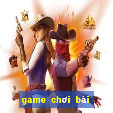 game chơi bài đổi thẻ