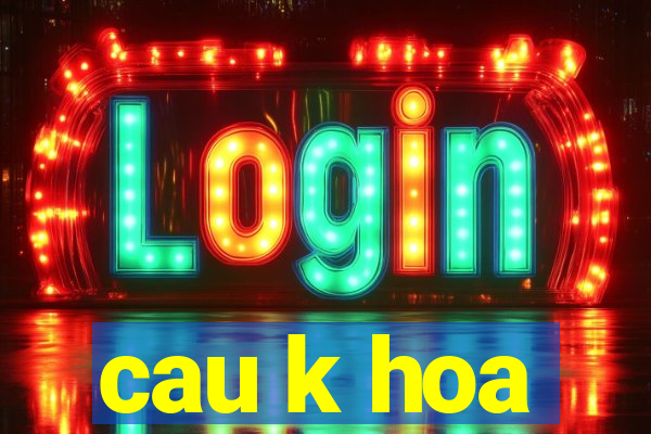 cau k hoa