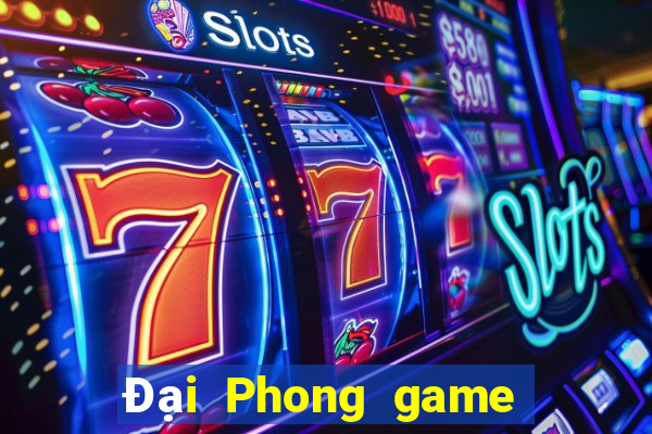 Đại Phong game bài đăng nhập