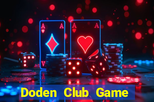 Doden Club Game Bài Trên Máy Tính