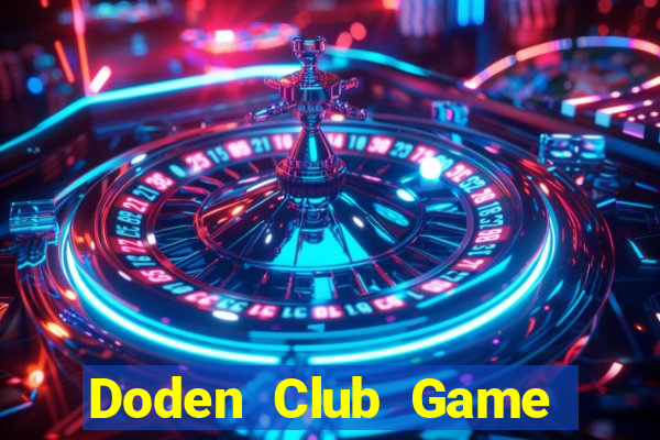 Doden Club Game Bài Trên Máy Tính