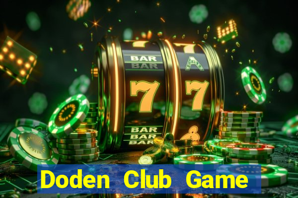 Doden Club Game Bài Trên Máy Tính