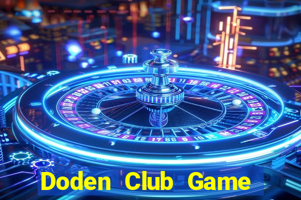 Doden Club Game Bài Trên Máy Tính