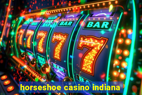 horseshoe casino indiana