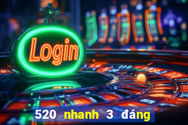 520 nhanh 3 đáng sở hữu