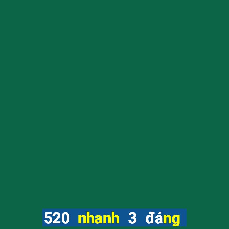 520 nhanh 3 đáng sở hữu