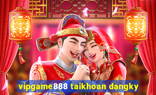 vipgame888 taikhoan dangky