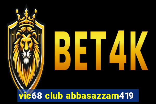 vic68 club abbasazzam419