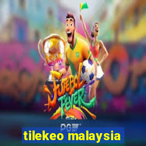 tilekeo malaysia