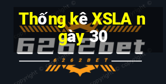 Thống kê XSLA ngày 30