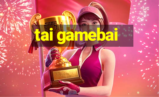 tai gamebai