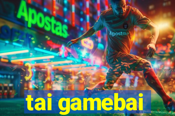 tai gamebai