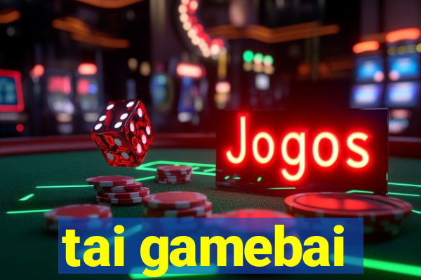 tai gamebai