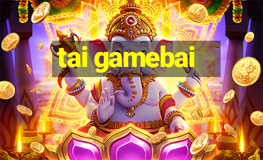 tai gamebai