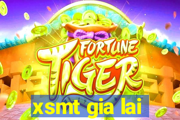 xsmt gia lai