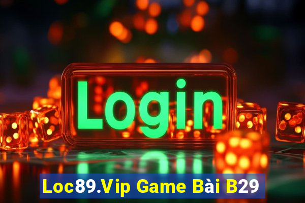 Loc89.Vip Game Bài B29