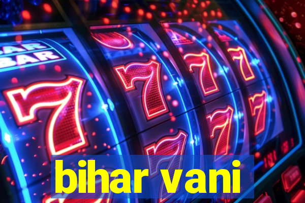 bihar vani